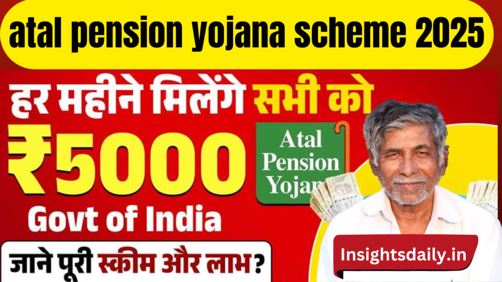 Atal Pension Yojana Scheme 2025: बुढ़ापे की सुरक्षा, हर महीने की पेंशन